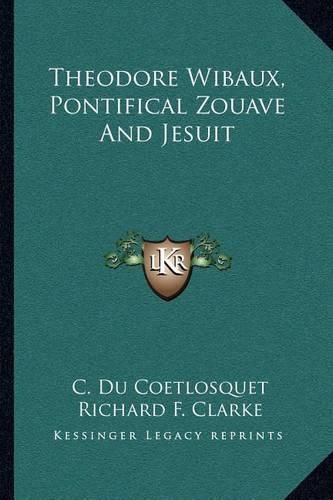 Cover image for Theodore Wibaux, Pontifical Zouave and Jesuit