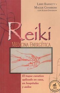 Cover image for Reiki Medicina Energetica: El Toque Curativo Aplicado En Casa, En Hospitales Y Asilos