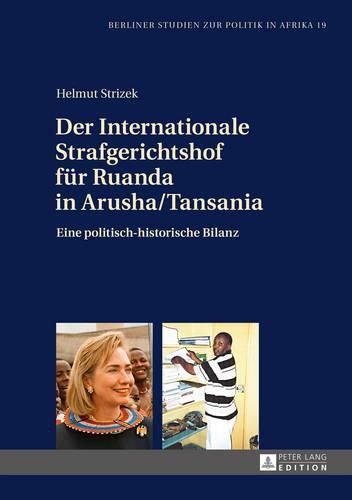 Cover image for Der Internationale Strafgerichtshof Fuer Ruanda in Arusha/Tansania: Eine Politisch-Historische Bilanz