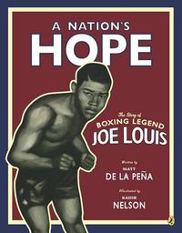 Cover image for A Nation's Hope: the Story of Boxing Legend Joe Louis: The Story of Boxing Legend Joe Louis