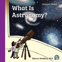 Cover image for What Is Astronomy?