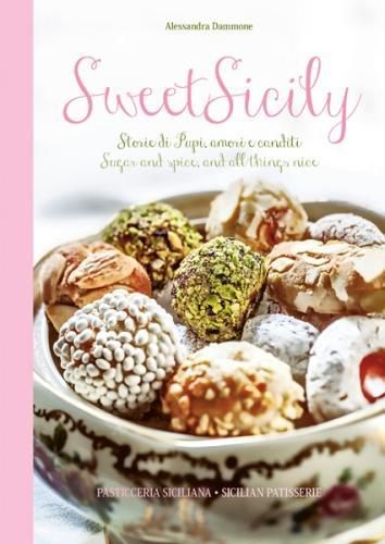 Cover image for Sweet Sicily: Sugar and Spice, and All Things Nice