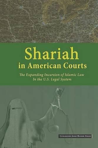 Cover image for Shariah in American Courts: The Expanding Incursion of Islamic Law in the U.S. Legal System