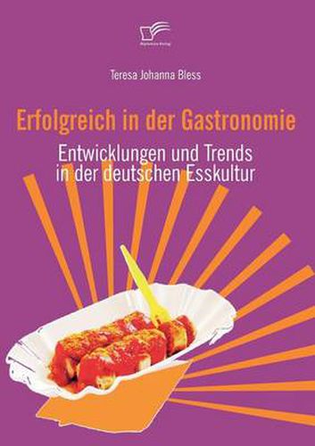 Cover image for Erfolgreich in der Gastronomie: Entwicklungen und Trends in der deutschen Esskultur