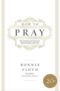 Cover image for How to Pray: Developing an Intimate Relationship with God