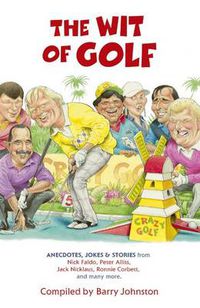 Cover image for The Wit of Golf: Humourous anecdotes from golf's best-loved personalities