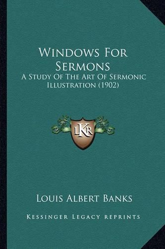 Windows for Sermons: A Study of the Art of Sermonic Illustration (1902)