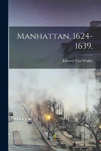 Cover image for Manhattan, 1624-1639,