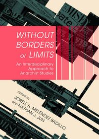 Cover image for Without Borders or Limits: An Interdisciplinary Approach to Anarchist Studies