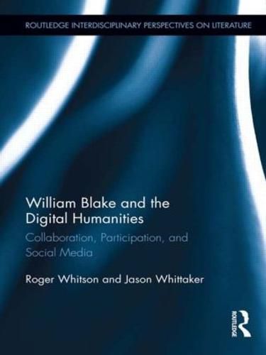 William Blake and the Digital Humanities: Collaboration, Participation, and Social Media