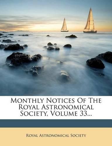 Cover image for Monthly Notices of the Royal Astronomical Society, Volume 33...