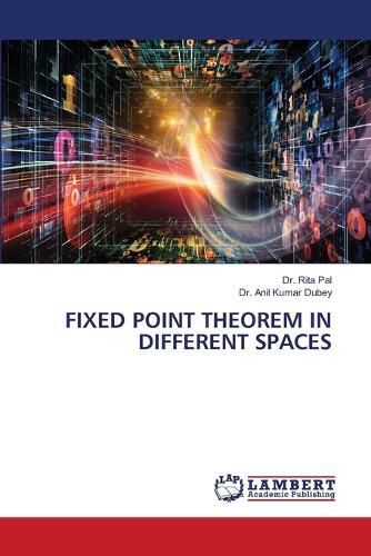 Cover image for Fixed Point Theorem in Different Spaces