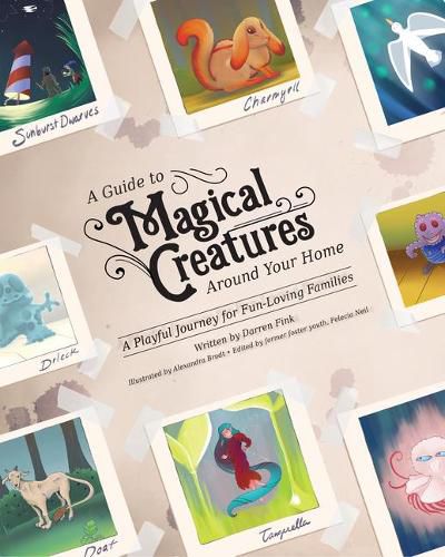 Cover image for A Guide to Magical Creatures Around Your Home: A Playful Journey for Fun-Loving Families