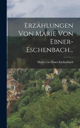 Cover image for Erzaehlungen Von Marie Von Ebner-Eschenbach...