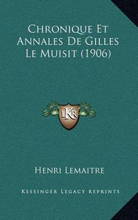 Cover image for Chronique Et Annales de Gilles Le Muisit (1906)