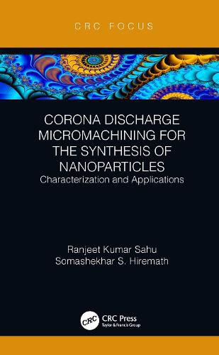 Cover image for Corona Discharge Micromachining for the Synthesis of Nanoparticles: Characterization and Applications