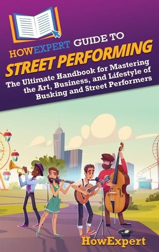 HowExpert Guide to Street Performing