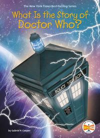 Cover image for What Is the Story of Doctor Who?