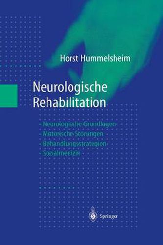 Cover image for Neurologische Rehabilitation: Neurologische Grundlagen -- Motorische Stoerungen -- Behandlungsstrategien -- Sozialmedizin