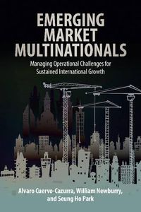 Cover image for Emerging Market Multinationals: Managing Operational Challenges for Sustained International Growth