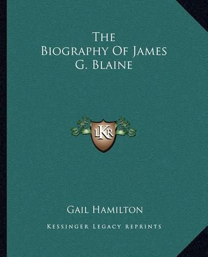 Cover image for The Biography of James G. Blaine