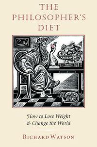 Cover image for The Philosopher's Diet: How to Lose Weight and Change the World