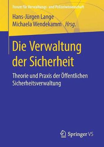 Cover image for Die Verwaltung Der Sicherheit: Theorie Und Praxis Der OEffentlichen Sicherheitsverwaltung