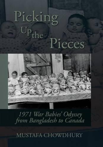 Cover image for Picking Up the Pieces: 1971 War Babies' Odyssey from Bangladesh to Canada