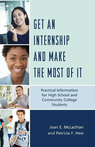 Cover image for Get an Internship and Make the Most of It: Practical Information for High School and Community College Students