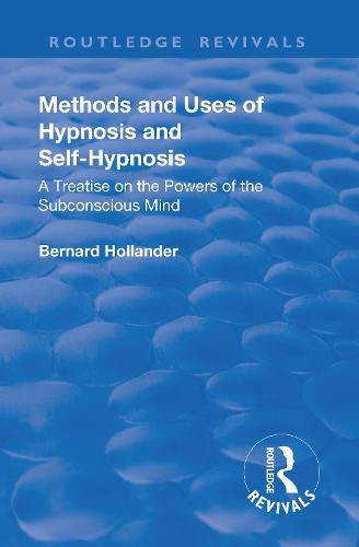 Methods and Uses of Hypnosis & Self-Hypnosis: A Treatise on the Powers of the Subconscious Mind