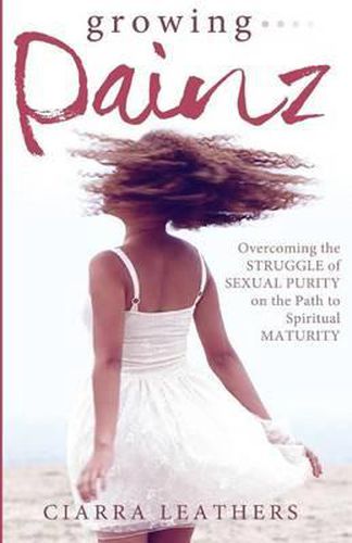 Cover image for Growing Painz: Overcoming the Struggle of Sexual Purity on the Path to Spiritual Maturity