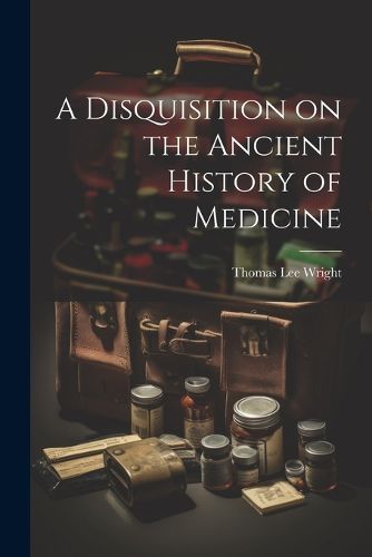 Cover image for A Disquisition on the Ancient History of Medicine