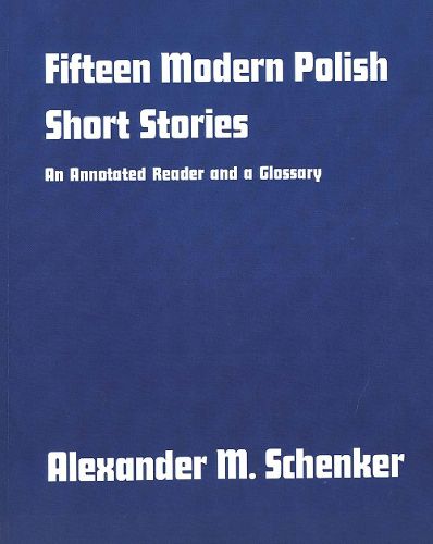 Fifteen Modern Polish Short Stories: An Annotated Reader and a Glossary