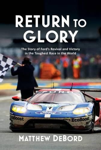 Cover image for Return to Glory: The Story of Ford's Revival and Victory at the Toughest Race in the World