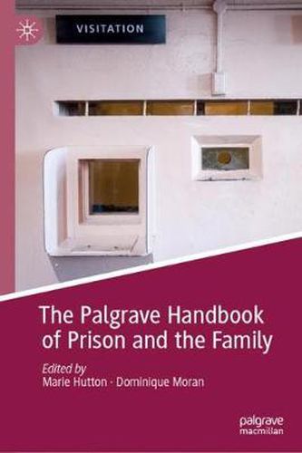 Cover image for The Palgrave Handbook of Prison and the Family