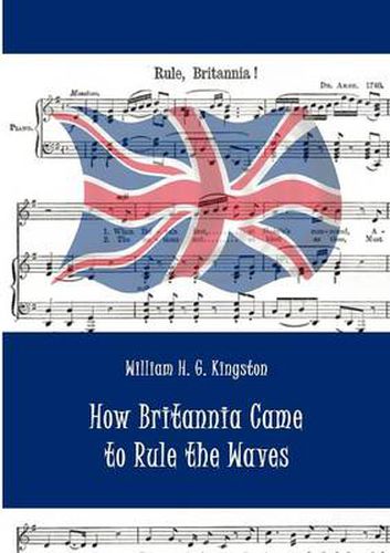 Cover image for How Britannia Came to Rule the Waves