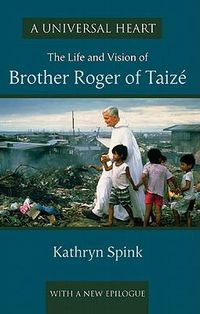 Cover image for A Universal Heart: The Life and Vision of Brother Roger of Taize