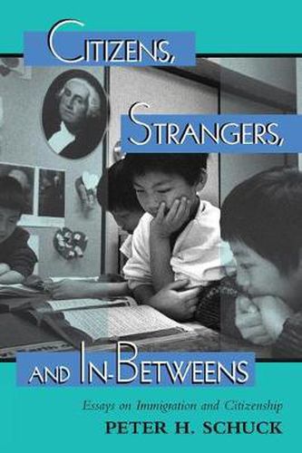 Cover image for Citizens, Strangers, And In-betweens: Essays On Immigration And Citizenship