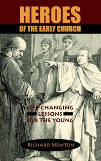 Cover image for Heroes of the Early Church: Life-Changing Lessons for the Young