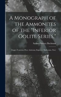 Cover image for A Monograph of the Ammonites of the "Inferior Oolite Series,"