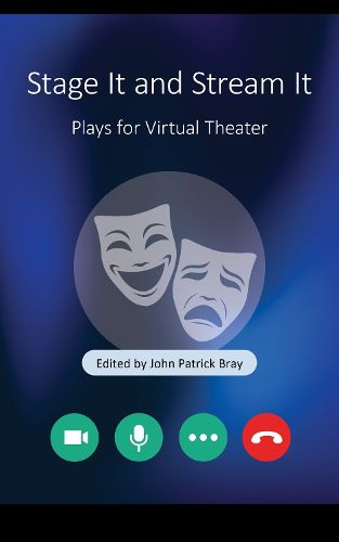 Cover image for Stage It and Stream It: Plays for Virtual Theater