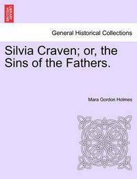 Cover image for Silvia Craven; Or, the Sins of the Fathers.