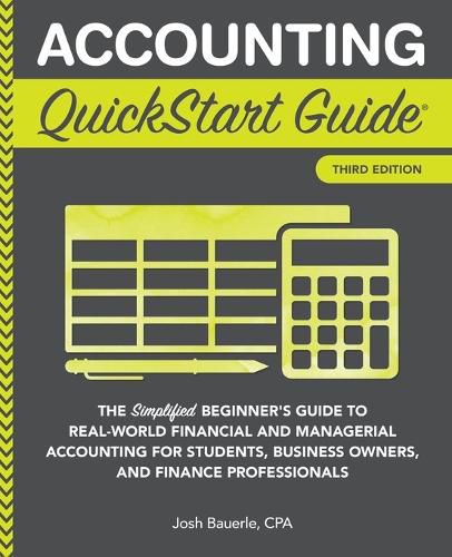 Cover image for Accounting QuickStart Guide: The Simplified Beginner's Guide to Financial & Managerial Accounting For Students, Business Owners and Finance Professionals