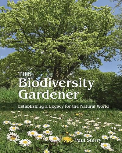 Cover image for The Biodiversity Gardener: Establishing a Legacy for the Natural World