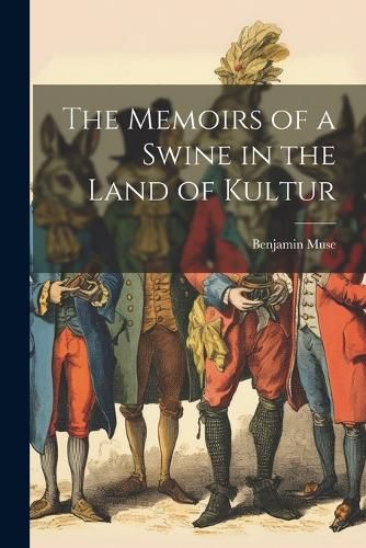 Cover image for The Memoirs of a Swine in the Land of Kultur