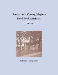 Cover image for Spotsylvania County, Virginia Deed Book Abstracts 1729-1730