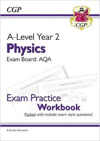 Cover image for A-Level Physics: AQA Year 2 Exam Practice Workbook - includes Answers