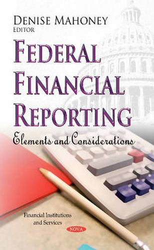 Cover image for Federal Financial Reporting: Elements & Considerations