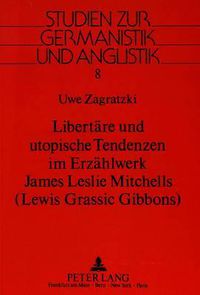 Cover image for Libertaere Und Utopische Tendenzen Im Erzaehlwerk James Leslie Mitchells. (Lewis Grassic Gibbons)