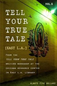Cover image for Tell Your True Tale: East Los Angeles